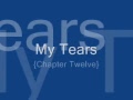 My Tears {Chapter Twelve}