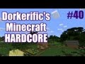 Dorkerific does Minecraft Hardcore! |40| LIVE SERIES