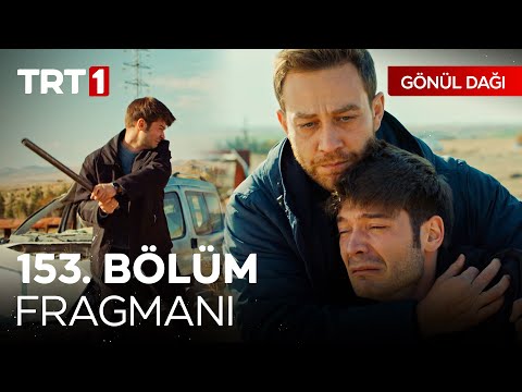 Gönül Dağı 153. Bölüm Fragmanı                                                                                                                                                                                                                            