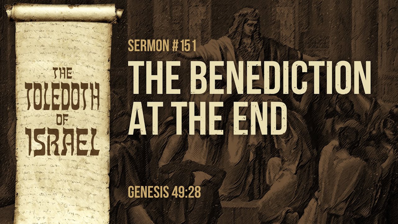 The Benediction at the End (Genesis 49:28) by Ptr. Xley Miguel