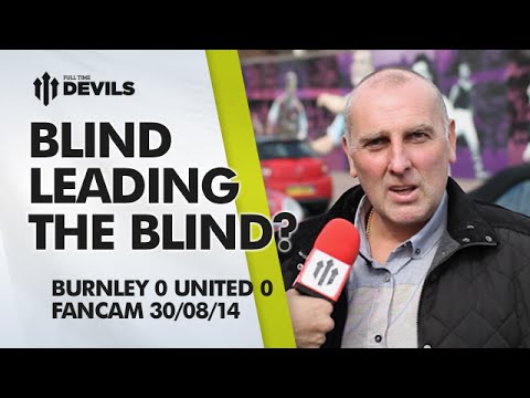 Blind Leading the Blind? | Burnley 0 Manchester United 0 | FAN CAM Blind Leading the Blind? | Burnley 0 Manchester United 0 | FAN CAM