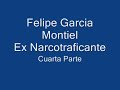 Ex narcotraficante Mexicano , Felipe Garcia Montiel(4parte)