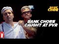 Bank Chors caught at PVR | Bank Chor Bank Chors caught at PVR | Bank Chor