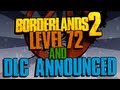 BORDERLANDS 2| Level 72 and NEW DLC Announced!!!! TK's Bloody Harvest, Shift Code Galore