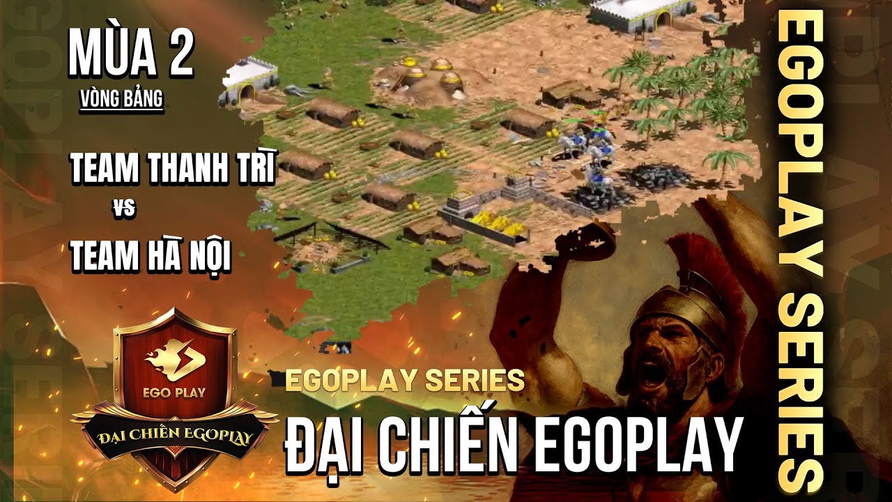 Vòng Bảng AoE Toàn Quốc Đại Chiến EGOPLAY mùa 2 | Team Thanh Trì vs Team Hà Nội