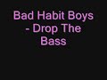 Bad Habit Boys - Drop The Bass Bad Habit Boys - Drop The Bass