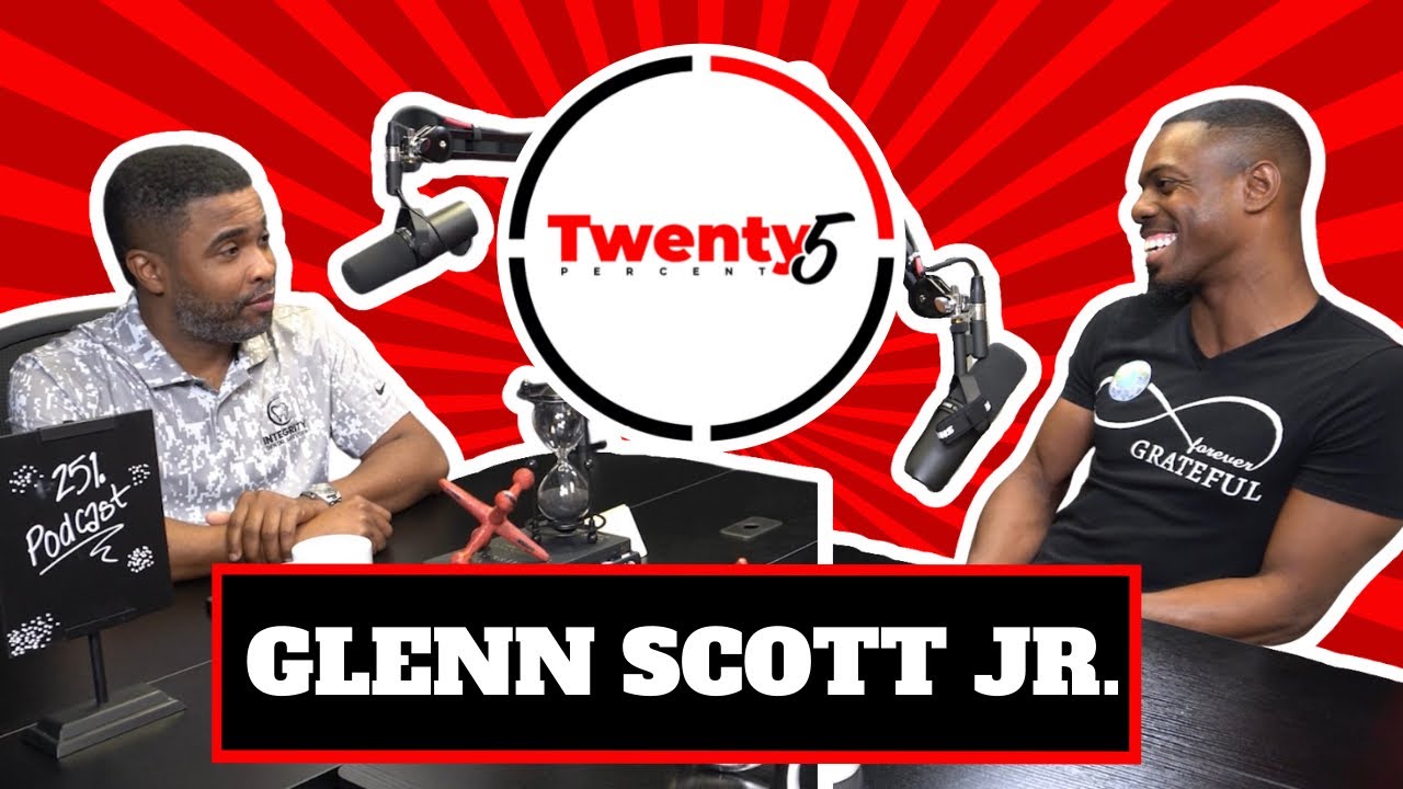 Glenn Scott Jr. Interview - Twenty5 Percent Podcast EP. 21