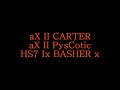 aX II CARTER & aX II PsyCotic & HS7 Ix BASHER x Vs VS II iBRUTAL & x TOXiiC II O9 & x RiCH GuY