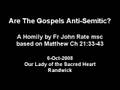 Are the Gospels Anti-Semitic?A Homily from John Rate msc pt1