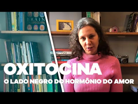 Oxitocina - O lado negro do hormônio do amor