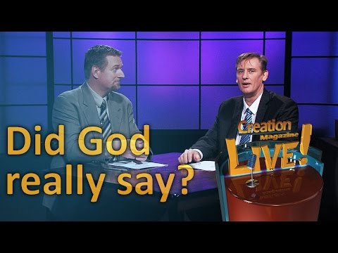Did God really say? (Creation Magazine LIVE! 5-14)