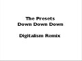 a remix of the presets - down down down, by digitalism