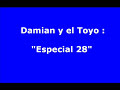 damian y el toyo    especial 28