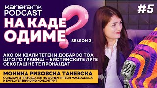 Жените во технологијата: Инспиративен разговор во петтата епизода на „На Каде Одиме?“ со Моника Ризовска Таневска
