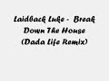Laidback Luke - Break Down The House (Dada Life Remix)