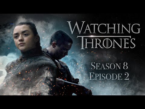 Game Of Thrones Season 8 Episode 2 “A Knight of The Seven Kingdoms” | Watching Thrones