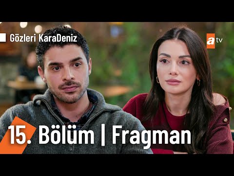 Gözleri KaraDeniz 15. Bölüm Fragmanı                                                                                                                                                                                                                      