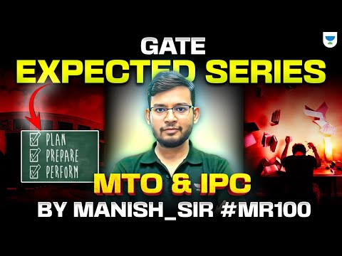 Day-05 | GATE Expected Series | MTO & IPC by Manish Sir #MR100