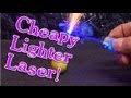 Cheapy Lighter Laser Burner!