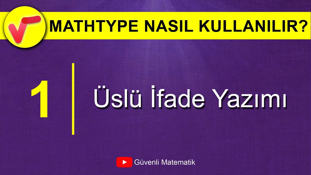 Ders 1 | Üslü İfade Yazımı | MathType Nasıl Kullanılır?