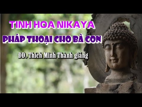 Tinh hoa NIKAYA – Pháp Thoại Cho Bà Con