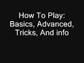 how to play: basics advanced tricks and info