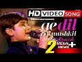 Ae Dil Hai Mushkil-Full Song|Karan Johar|Arijit ✡ Shreyan best Performance Ever|Saregamapa Lil Champ Ae Dil Hai Mushkil-Full Song|Karan Johar|Arijit ✡ Shreyan best Performance Ever|Saregamapa Lil Champ