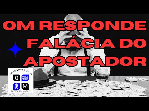 OM Responde - Falácia do Apostador - Outspoken Market
