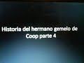 Historia del hermano gemelo de Coop parte 4.