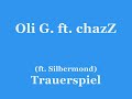 Oli G. ft. chazZ - Trauerspiel