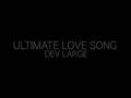 DEV LARGE - ULTIMATE LOVE SONG