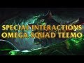 Omega Squad Teemo Special Interactions