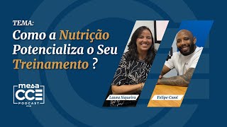 Como a Nutrição Potencializa o Seu Treinamento | MESA CCE PODCAST #4