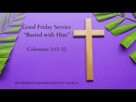 Good Friday Service – March 29 – Providence Reformed Baptist Church