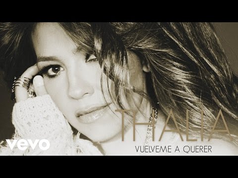 Thalía - Vuélveme a Querer