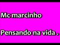 videos de mc marcinho pensando na vida