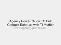 Agency Power Scion Tc Exhaust Video