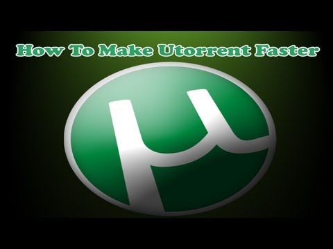 how to make utorrent faster
