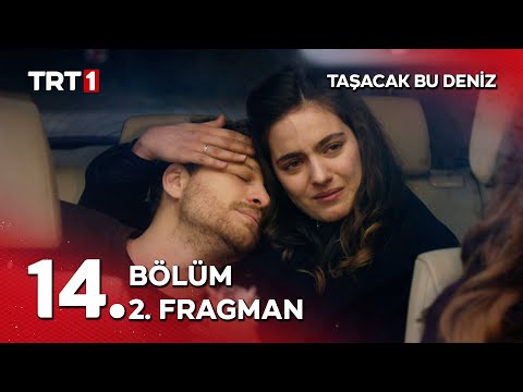 Taşacak Bu Deniz 14. Bölüm 2. Fragmanı                                                                                                                                                                                                                    