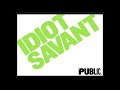 Idiot Savant