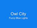 Fuzzy Blue Lights- Owl City