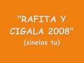 RAFITA Y CIGALA 2008