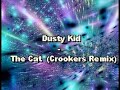 Dusty Kid - The Cat (Crookers Remix) Dusty Kid - The Cat (Crookers Remix)