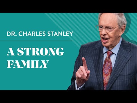 A Strong Family – Dr. Charles Stanley