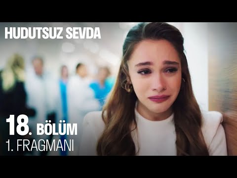 Hudutsuz Sevda 18. Bölüm Fragmanı                                                                                                                                                                                                                         