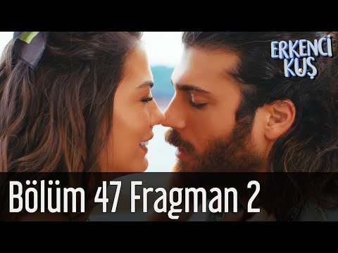 Erkenci Kuş 47. Bölüm 2. Fragmanı                                                                                                                                                                                                                         