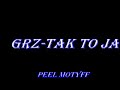 GRZ-Tak to ja.Peel Motyff.Hip-Hop.Best GRZ-Tak to ja.Peel Motyff.Hip-Hop.Best