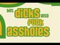 Dicks, Pussies and Assholes