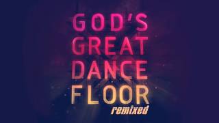God's Great Dance Floor Remixed