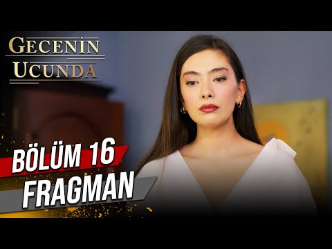 Gecenin Ucunda 16. Bölüm Fragmanı                                                                                                                                                                                                                         